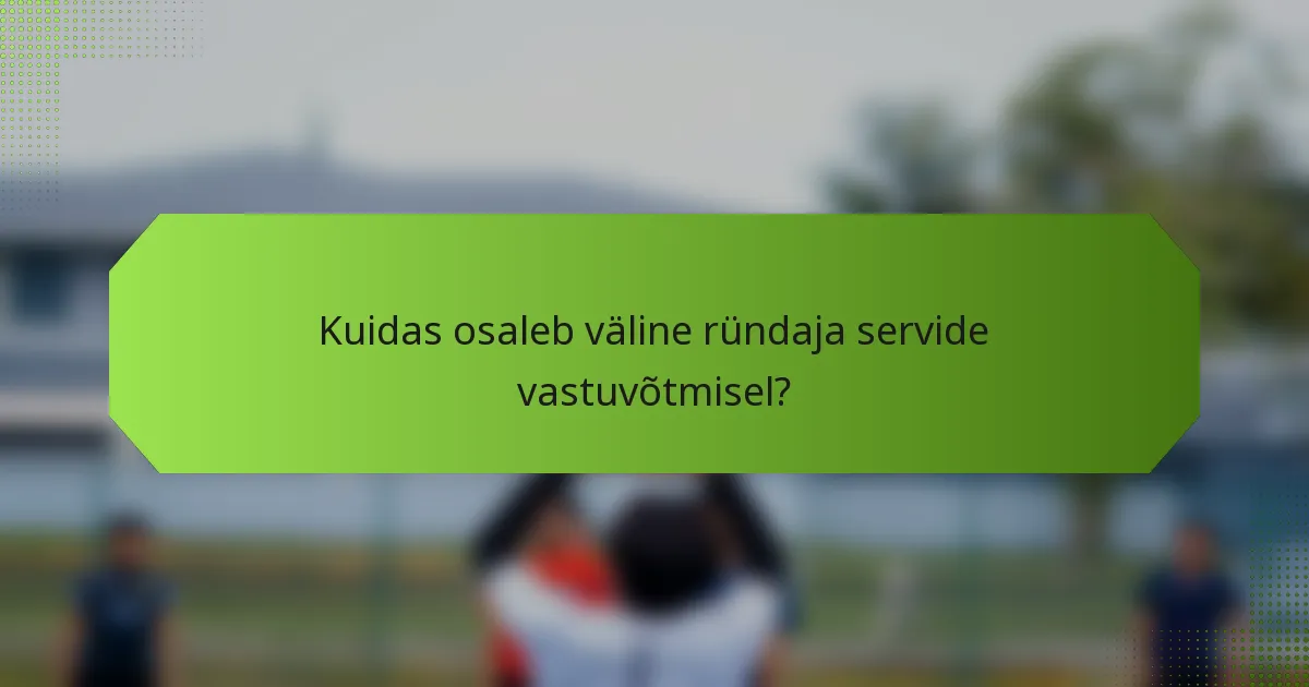 Kuidas osaleb väline ründaja servide vastuvõtmisel?
