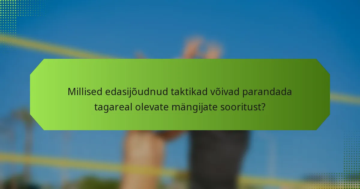 Millised edasijõudnud taktikad võivad parandada tagareal olevate mängijate sooritust?
